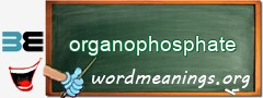 WordMeaning blackboard for organophosphate